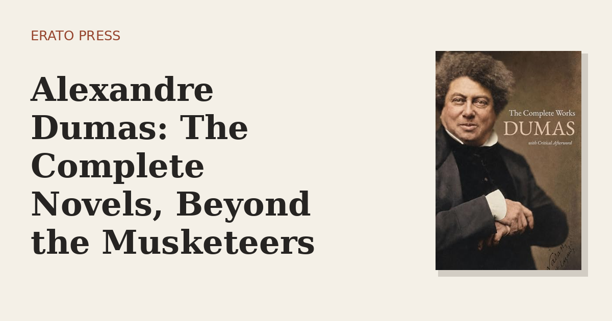 Alexandre Dumas: The Complete Novels, Beyond the Musketeers