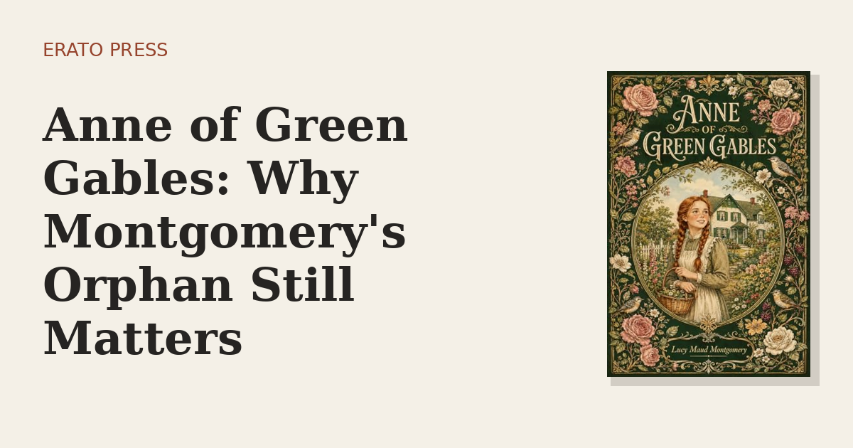 Anne of Green Gables: Why Montgomery’s Orphan Still Matters