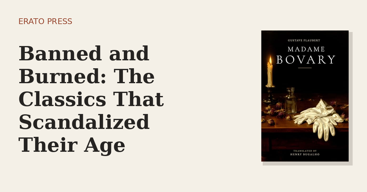 Banned and Burned: The Classics That Scandalized Their Age