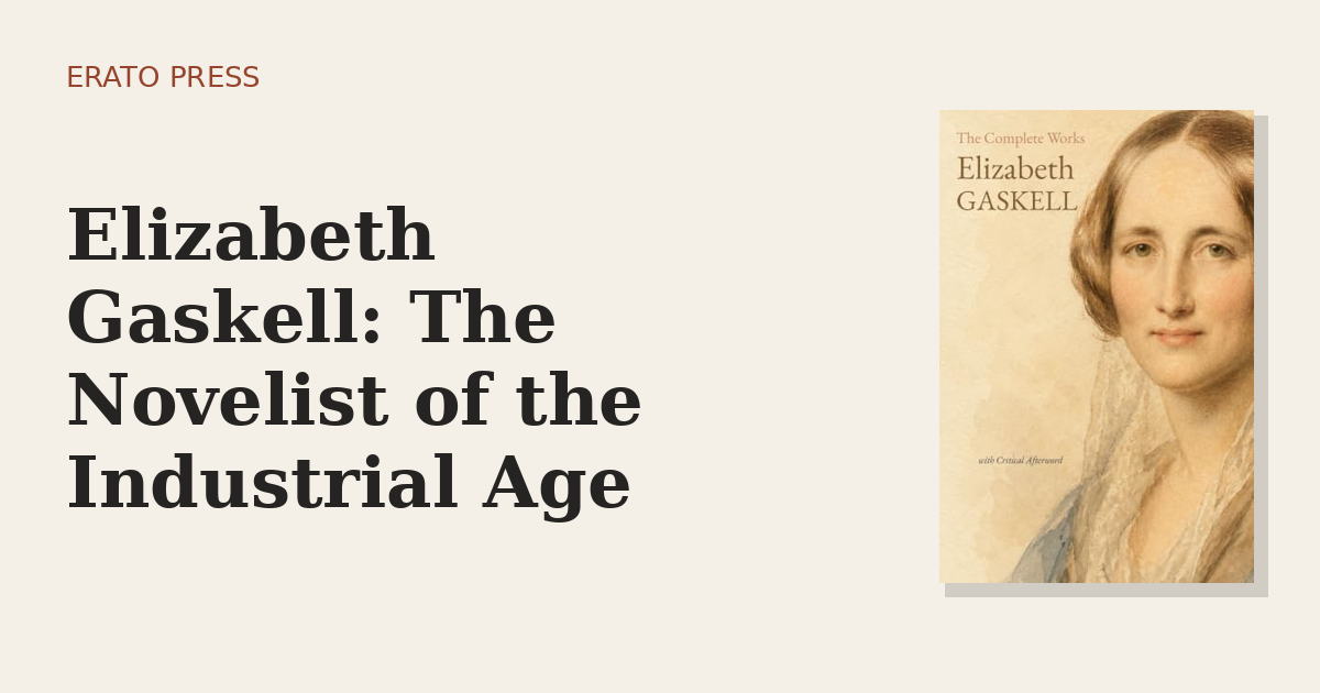 Elizabeth Gaskell: The Novelist of the Industrial Age