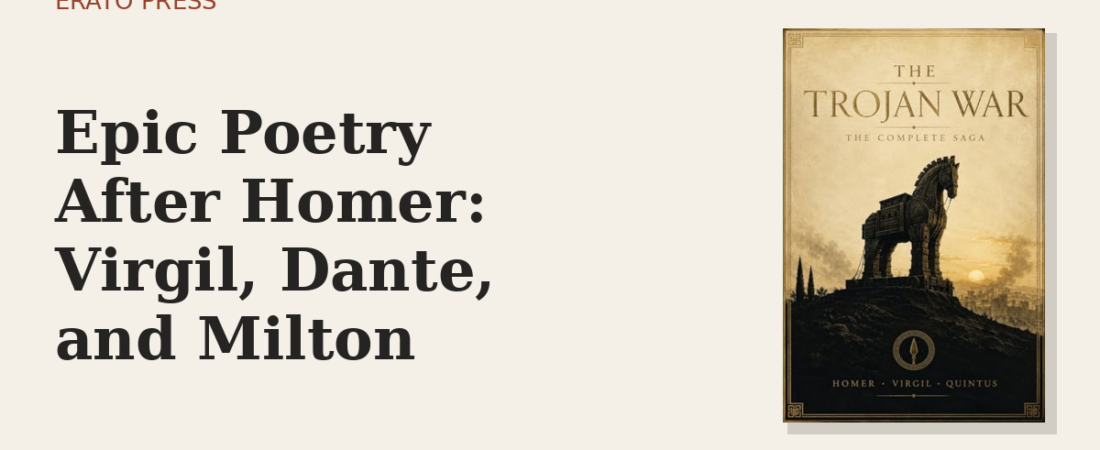 Epic Poetry After Homer: Virgil, Dante, and Milton