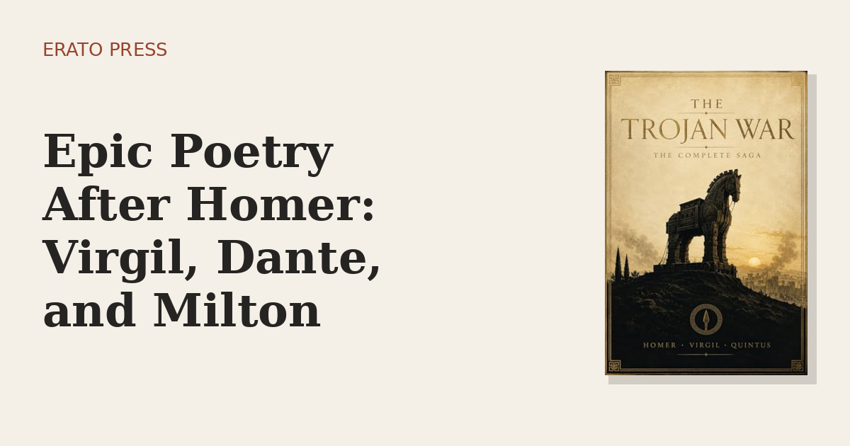 Epic Poetry After Homer: Virgil, Dante, and Milton