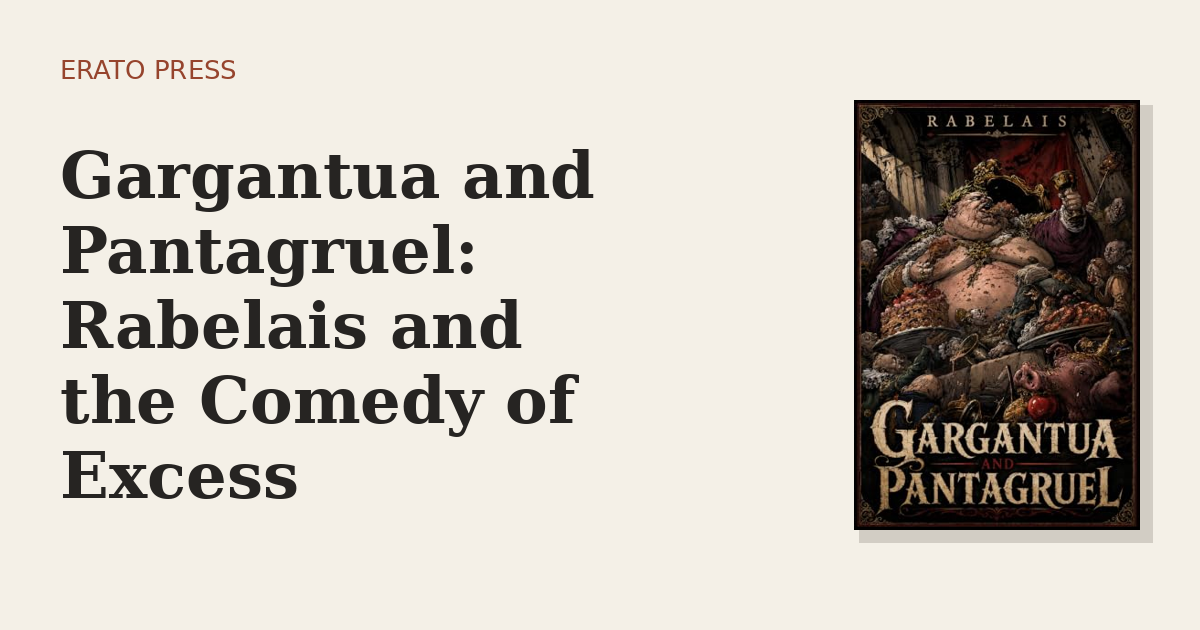 Gargantua and Pantagruel: Rabelais and the Comedy of Excess