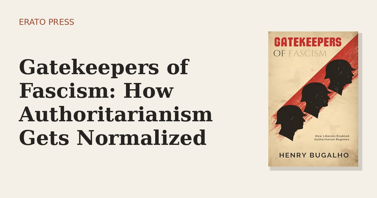 Gatekeepers of Fascism: How Authoritarianism Gets Normalized