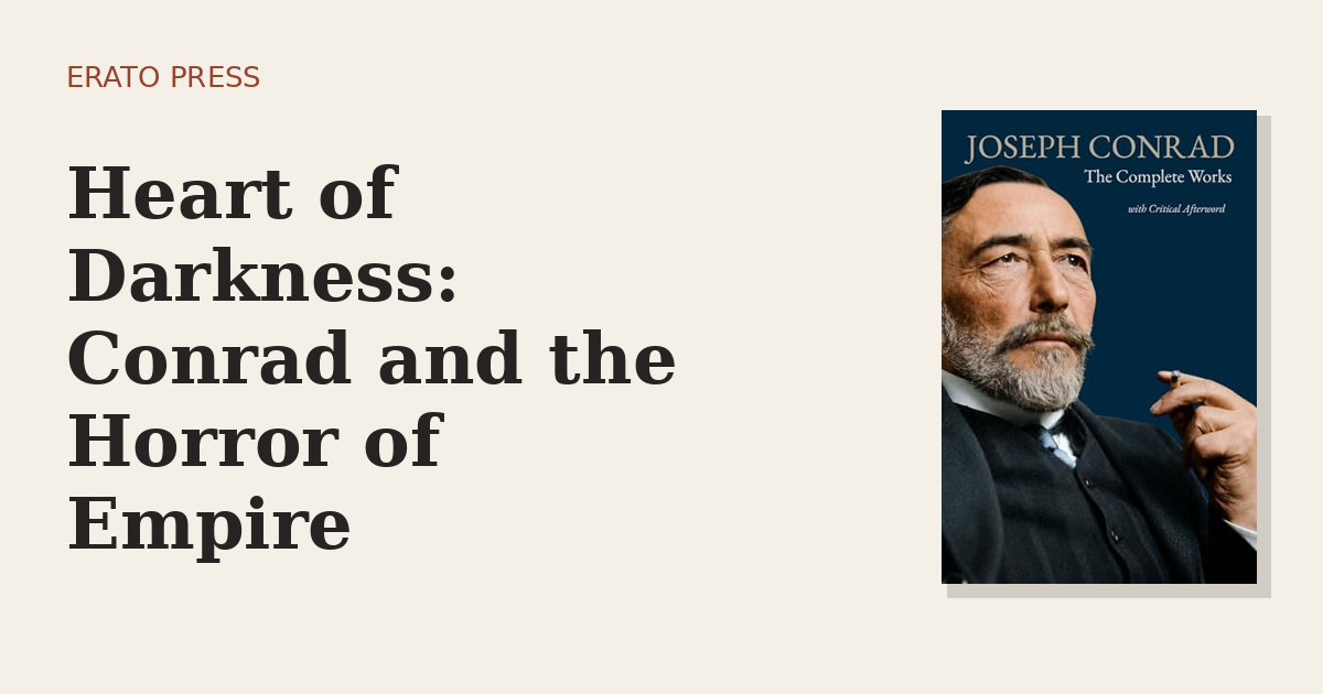 Heart of Darkness: Conrad and the Horror of Empire