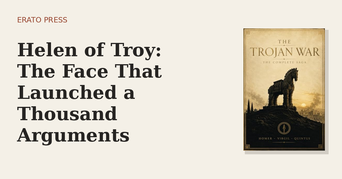 Helen of Troy: The Face That Launched a Thousand Arguments