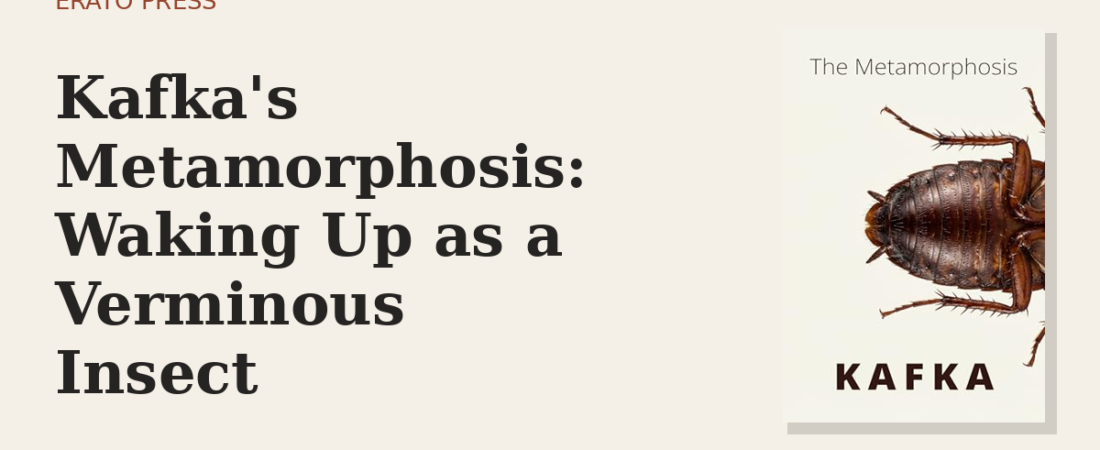 Kafka’s Metamorphosis: Waking Up as a Verminous Insect