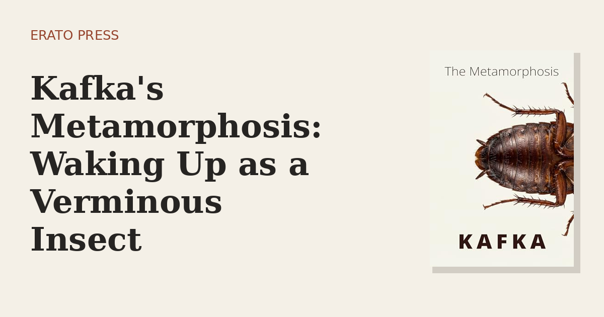 Kafka’s Metamorphosis: Waking Up as a Verminous Insect