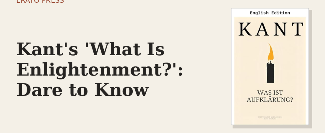 Kant’s ‘What Is Enlightenment?’: Dare to Know