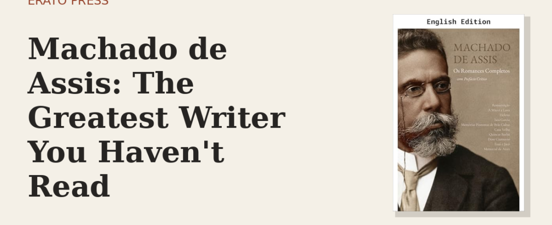Machado de Assis: The Greatest Writer You Haven’t Read