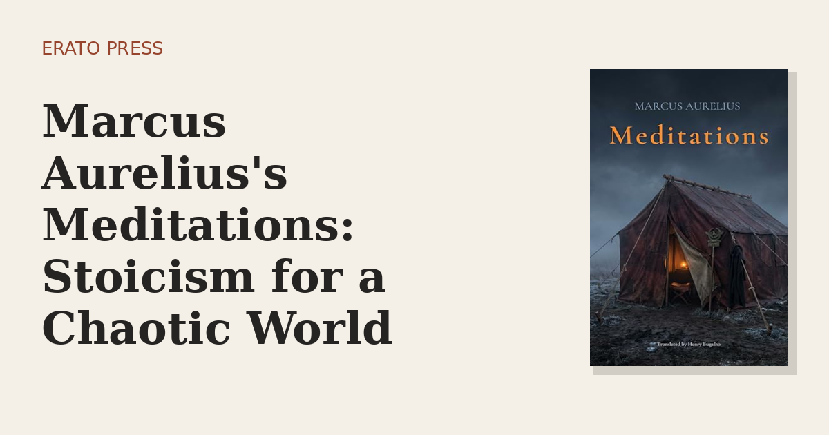 Marcus Aurelius’s Meditations: Stoicism for a Chaotic World