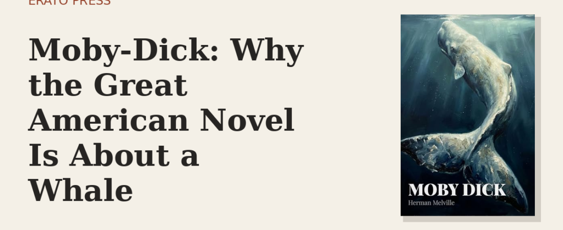 Moby-Dick: Why the Great American Novel Is About a Whale