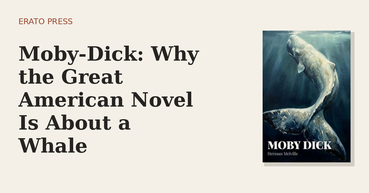 Moby-Dick: Why the Great American Novel Is About a Whale