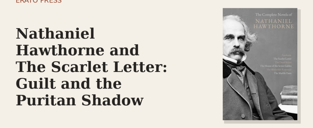 Nathaniel Hawthorne and The Scarlet Letter: Guilt and the Puritan Shadow