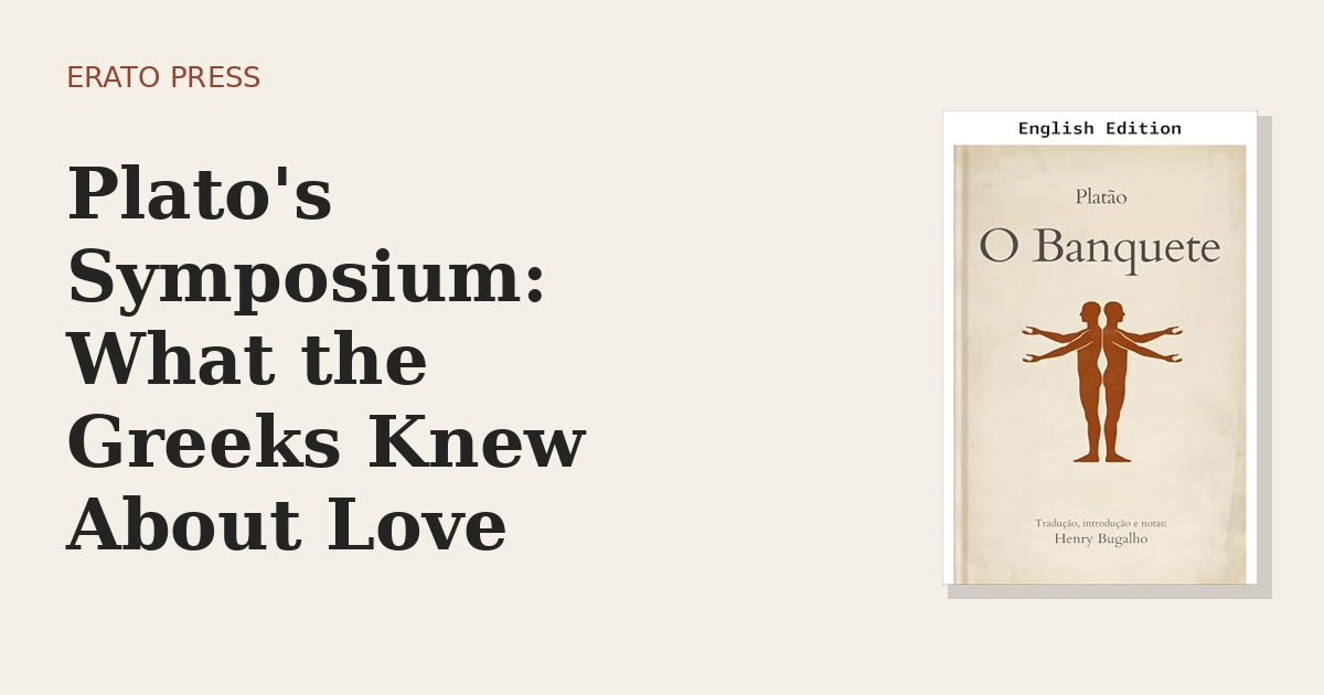 Plato’s Symposium: What the Greeks Knew About Love