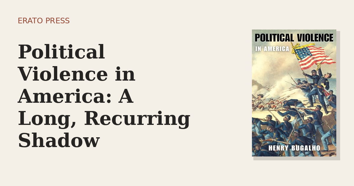 Political Violence in America: A Long, Recurring Shadow