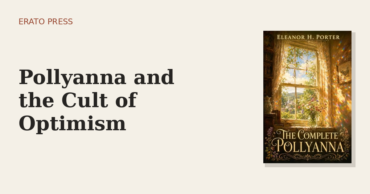 Pollyanna and the Cult of Optimism