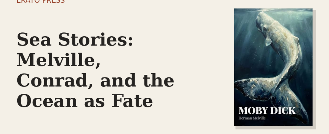 Sea Stories: Melville, Conrad, and the Ocean as Fate
