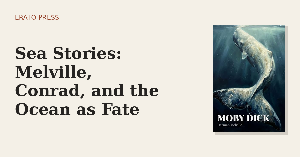 Sea Stories: Melville, Conrad, and the Ocean as Fate