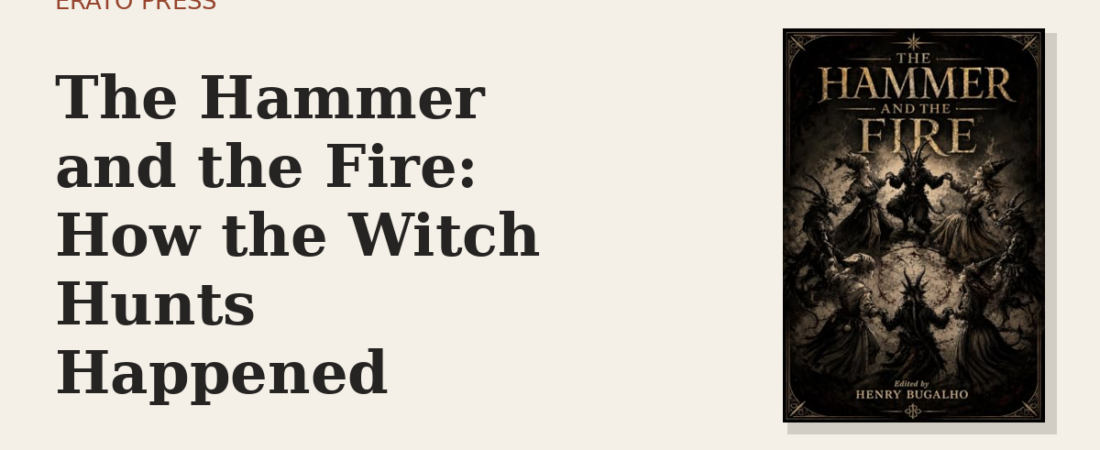 The Hammer and the Fire: How the Witch Hunts Happened