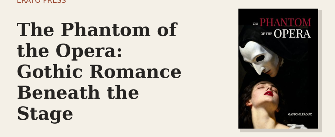 The Phantom of the Opera: Gothic Romance Beneath the Stage