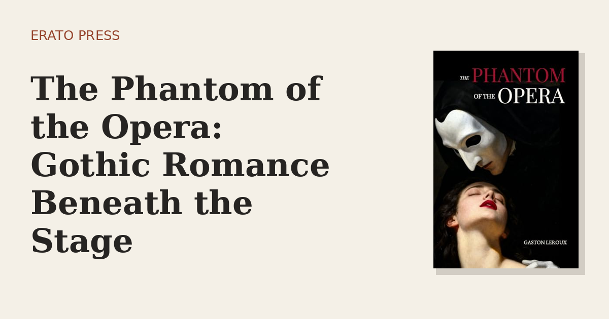 The Phantom of the Opera: Gothic Romance Beneath the Stage