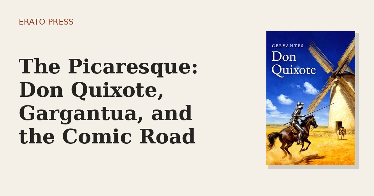 The Picaresque: Don Quixote, Gargantua, and the Comic Road