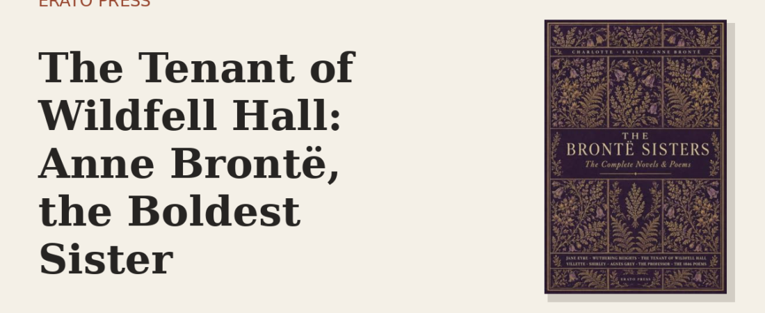 The Tenant of Wildfell Hall: Anne Brontë, the Boldest Sister