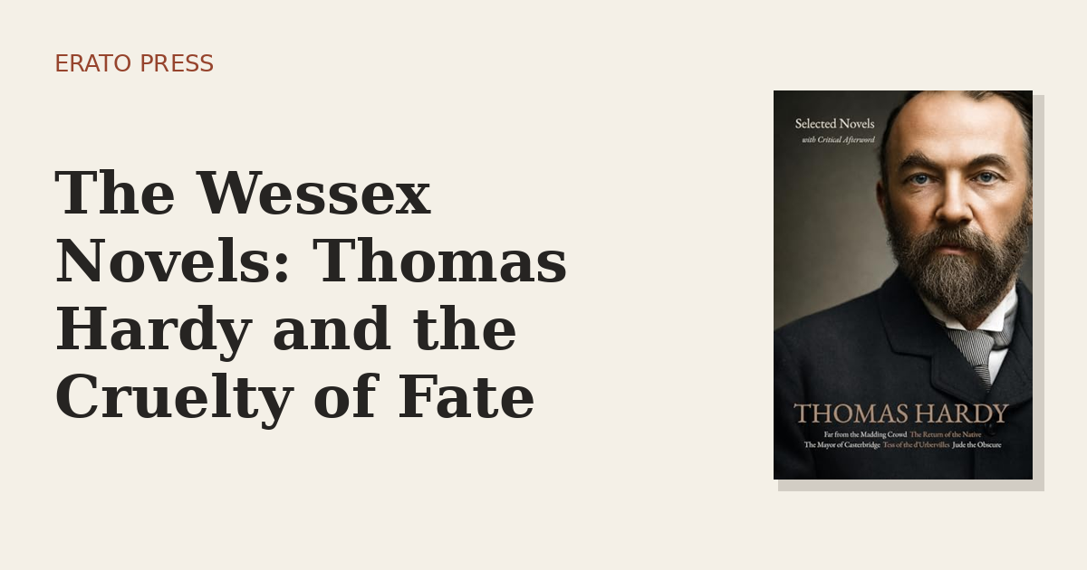 The Wessex Novels: Thomas Hardy and the Cruelty of Fate