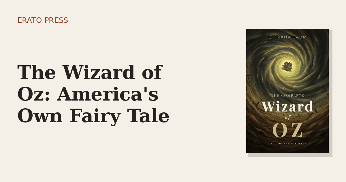 The Wizard of Oz: America’s Own Fairy Tale