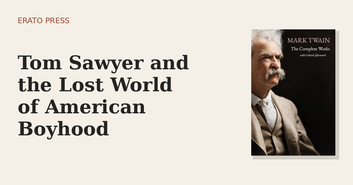 Tom Sawyer and the Lost World of American Boyhood