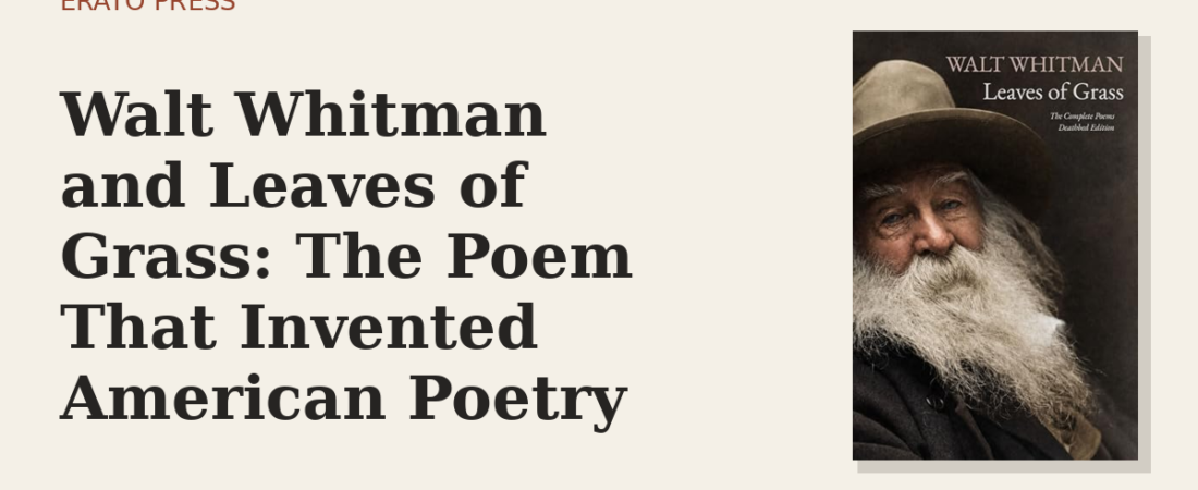 Walt Whitman and Leaves of Grass: The Poem That Invented American Poetry