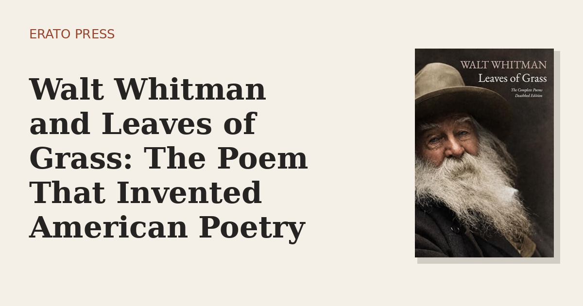Walt Whitman and Leaves of Grass: The Poem That Invented American Poetry