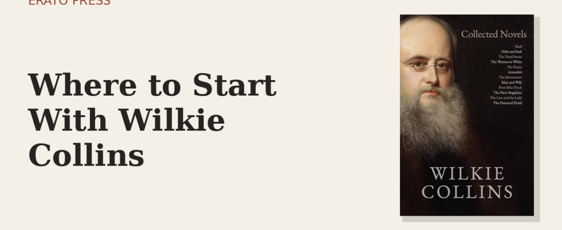 Where to Start With Wilkie Collins