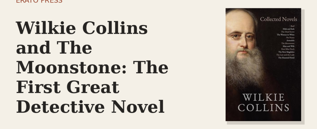 Wilkie Collins and The Moonstone: The First Great Detective Novel