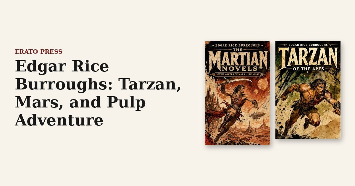 Edgar Rice Burroughs: Tarzan, Mars, and Pulp Adventure