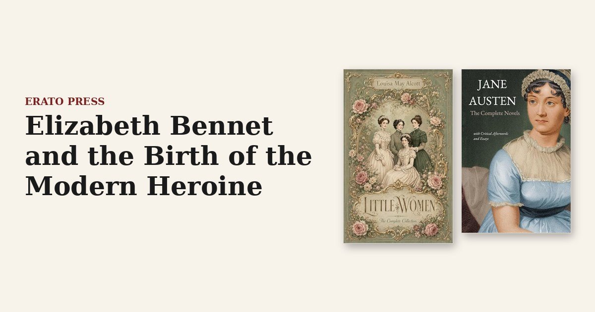 Elizabeth Bennet and the Birth of the Modern Heroine