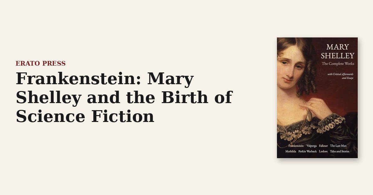 Frankenstein: Mary Shelley and the Birth of Science Fiction