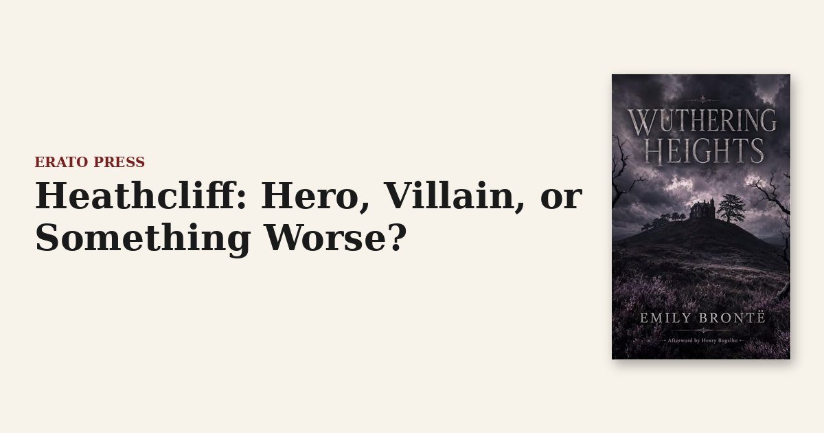 Heathcliff: Hero, Villain, or Something Worse?