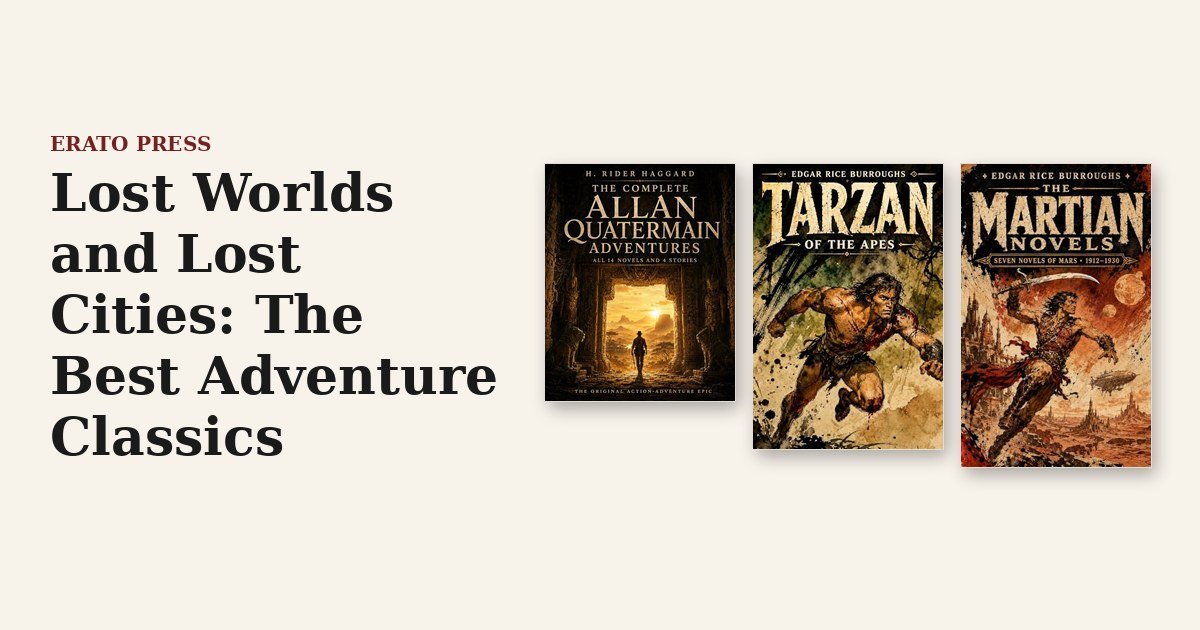 Lost Worlds and Lost Cities: The Best Adventure Classics