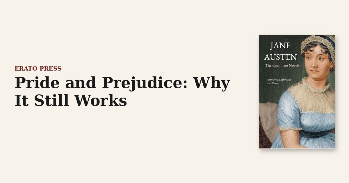 Pride and Prejudice: Why It Still Works
