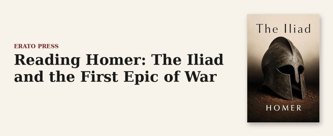 Reading Homer: The Iliad and the First Epic of War