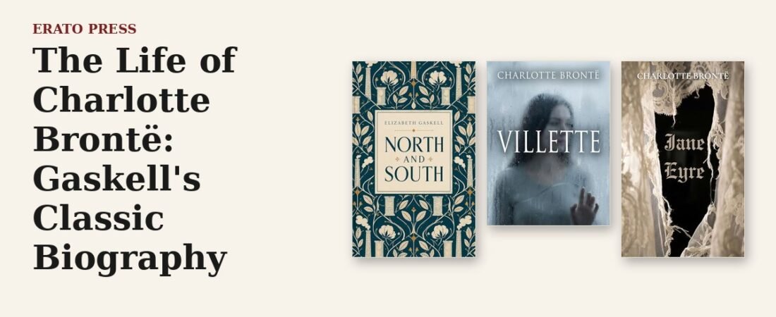 The Life of Charlotte Brontë: Gaskell’s Classic Biography