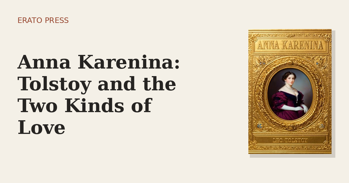 Anna Karenina: Tolstoy and the Two Kinds of Love