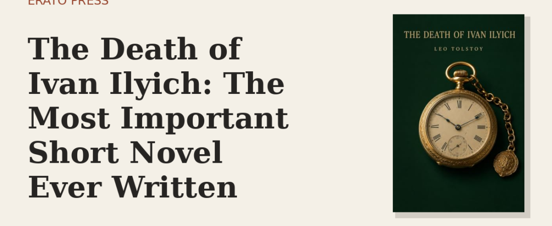 The Death of Ivan Ilyich: The Most Important Short Novel Ever Written