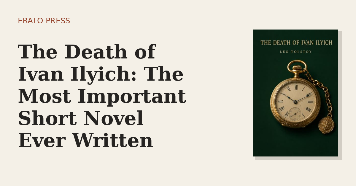 The Death of Ivan Ilyich: The Most Important Short Novel Ever Written