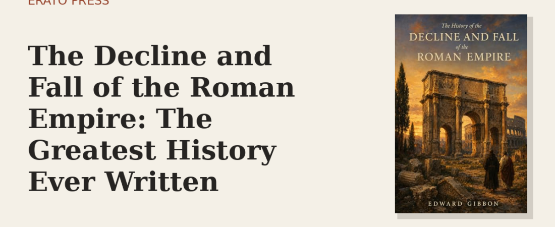 The Decline and Fall of the Roman Empire: The Greatest History Ever Written