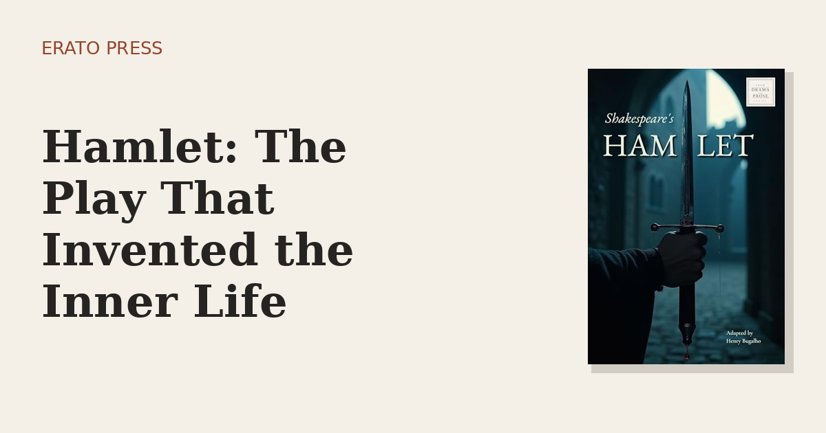 Hamlet: The Play That Invented the Inner Life