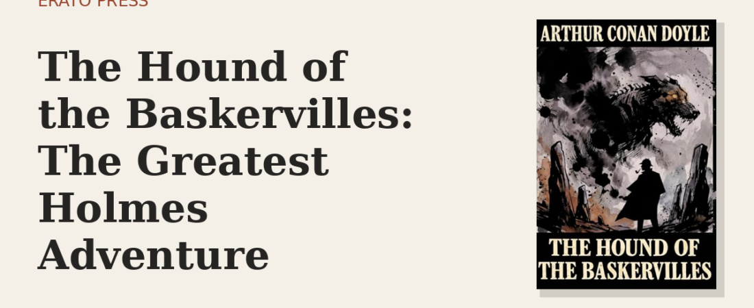 The Hound of the Baskervilles: The Greatest Holmes Adventure