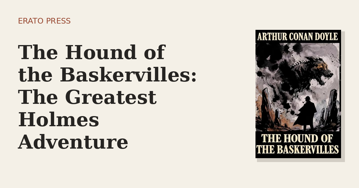 The Hound of the Baskervilles: The Greatest Holmes Adventure